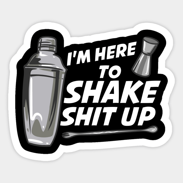 I'm Here To Shake Bartender Sticker by maxcode